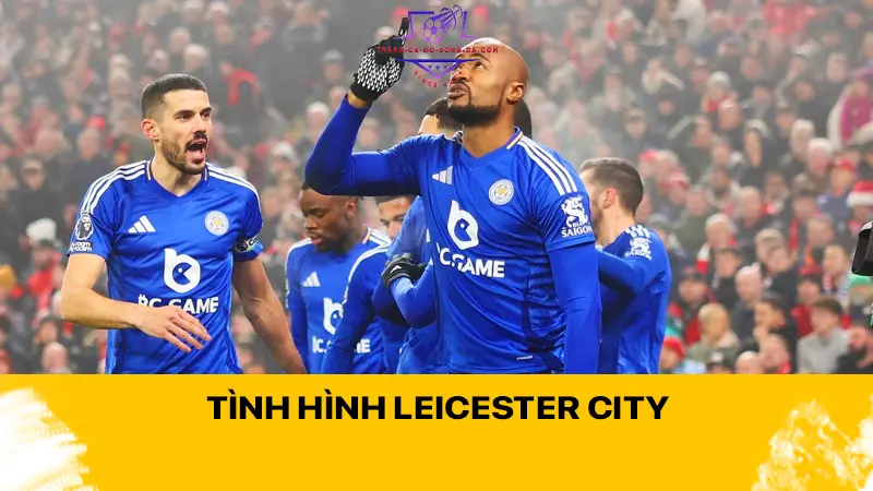 Tình hình Leicester City