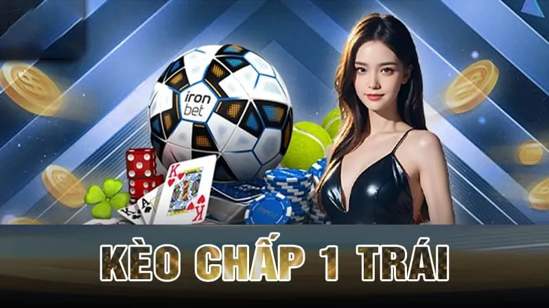 Kèo chấp 1 trái