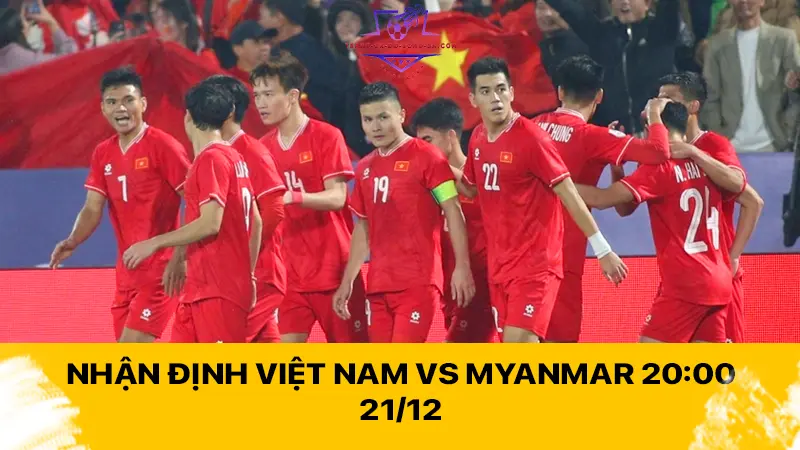 Nhận định Việt Nam vs Myanmar 20:00 21/12