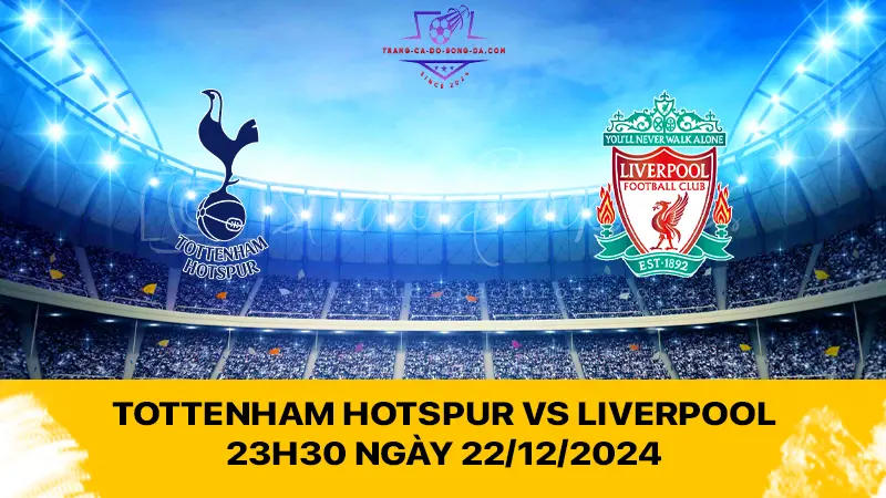 Nhận định Tottenham Hotspur vs Liverpool 23h30 ngày 22/12/2024 - The Kop có 3 điểm