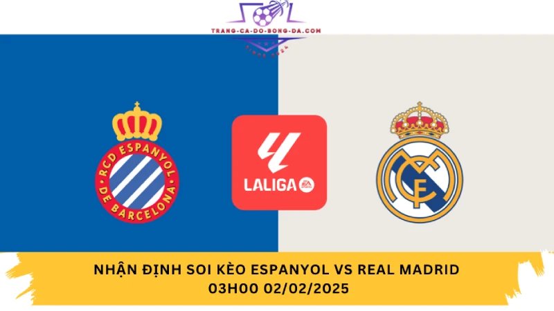 Nhận định soi kèo Espanyol vs Real Madrid 03h00 02/02/2025