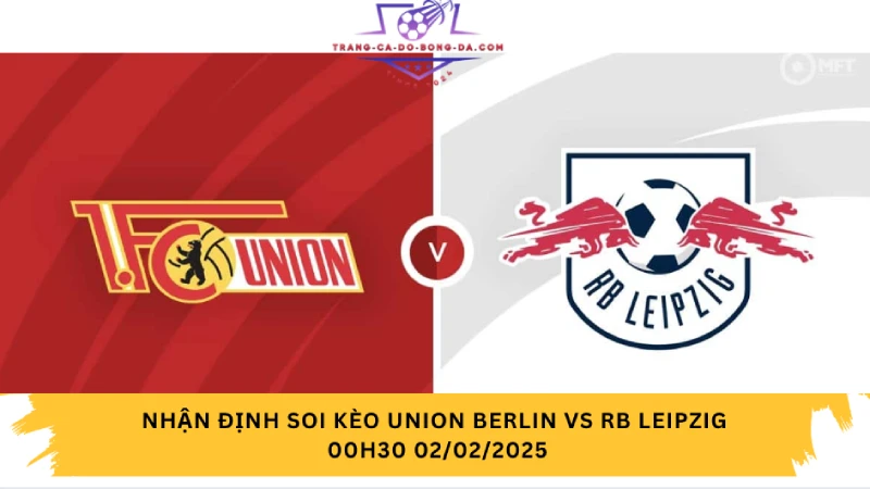 Nhận định soi kèo Union Berlin vs RB Leipzig 00h30 02/02/2025