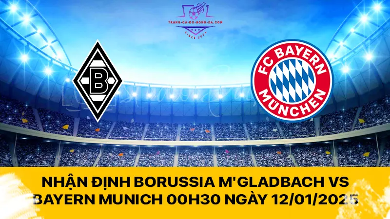 Nhận định Borussia M'gladbach vs Bayern Munich 00h30 ngày 12/01/2025