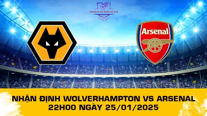 Nhận định Wolverhampton vs Arsenal 22h00 ngày 25/01/2025