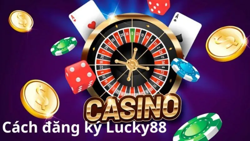 Hướng Dẫn Đăng Ký Lucky88 Để Trải Nghiệm Cá Cược Đỉnh Cao