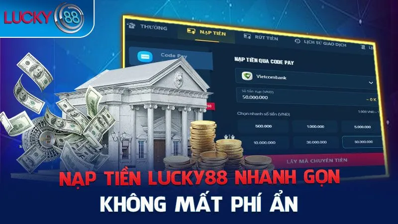 Nạp tiền Lucky88 hoàn toàn free