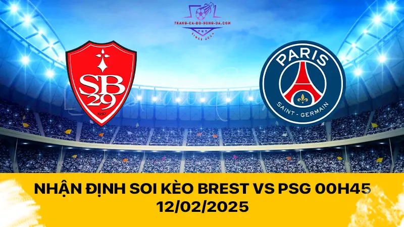 Nhận định soi kèo Brest vs PSG 00h45 12/02/2025