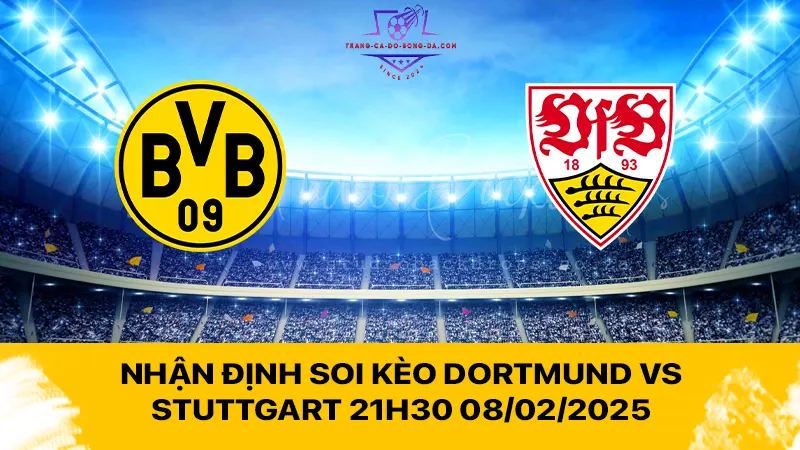 Nhận định soi kèo Dortmund vs Stuttgart 21h30 08/02/2025