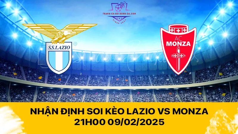 Nhận định soi kèo Lazio vs Monza 21h00 09/02/2025